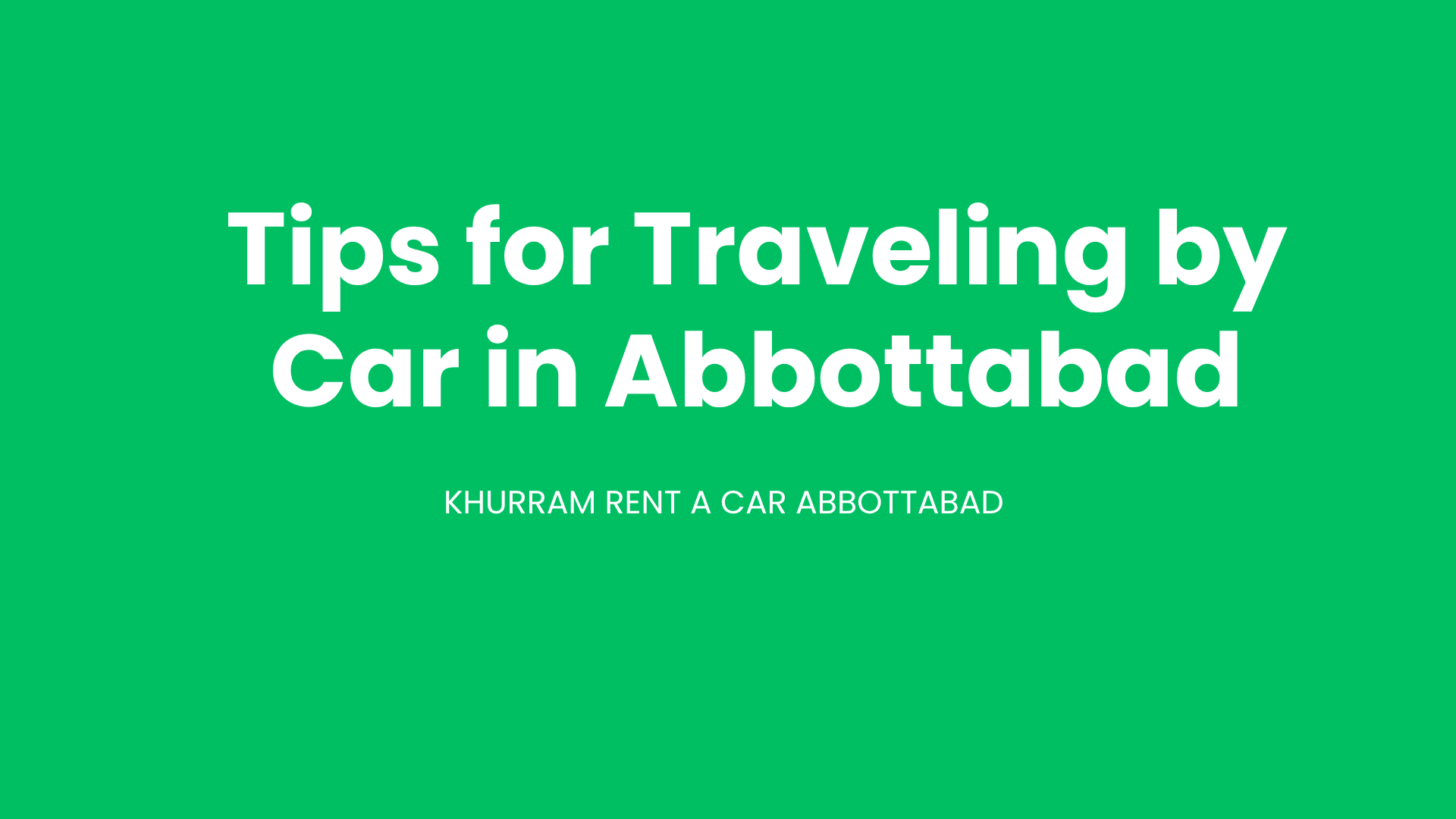 Tips for Traveling by Car in Abbottabad