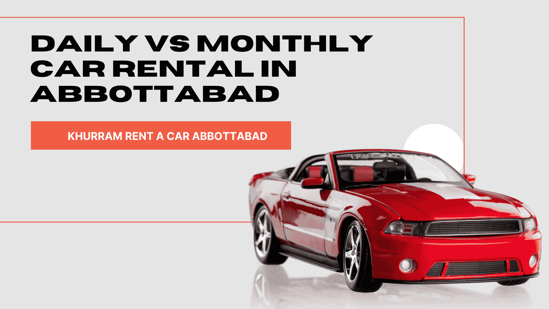 Daily vs Monthly Car Rental in Abbottabad — Which Saves More Money? (2026 Guide)